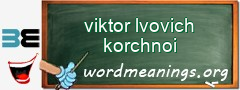 WordMeaning blackboard for viktor lvovich korchnoi